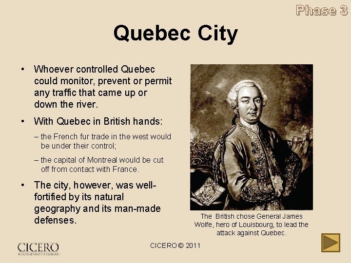 Phase 3 Quebec City • Whoever controlled Quebec could monitor, prevent or permit any