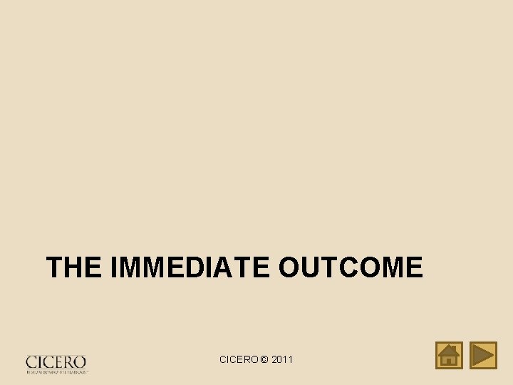 THE IMMEDIATE OUTCOME CICERO © 2011 