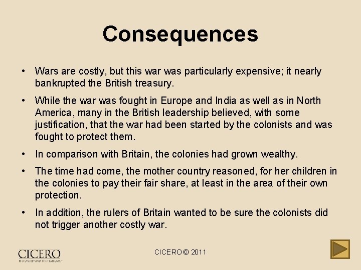 Consequences • Wars are costly, but this war was particularly expensive; it nearly bankrupted