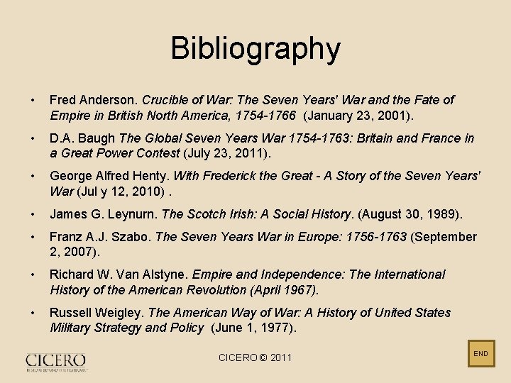 Bibliography • Fred Anderson. Crucible of War: The Seven Years' War and the Fate