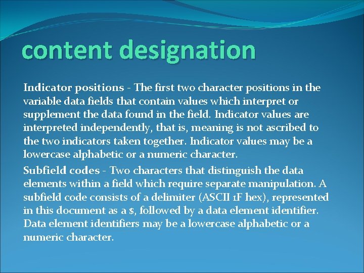 content designation Indicator positions - The first two character positions in the variable data