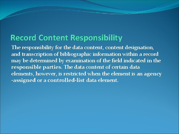 Record Content Responsibility The responsibility for the data content, content designation, and transcription of