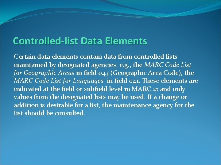 Controlled-list Data Elements Certain data elements contain data from controlled lists maintained by designated