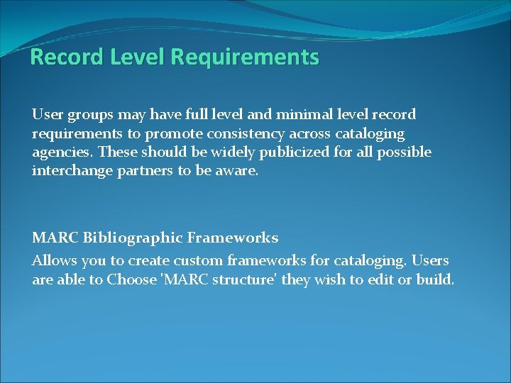 Record Level Requirements User groups may have full level and minimal level record requirements