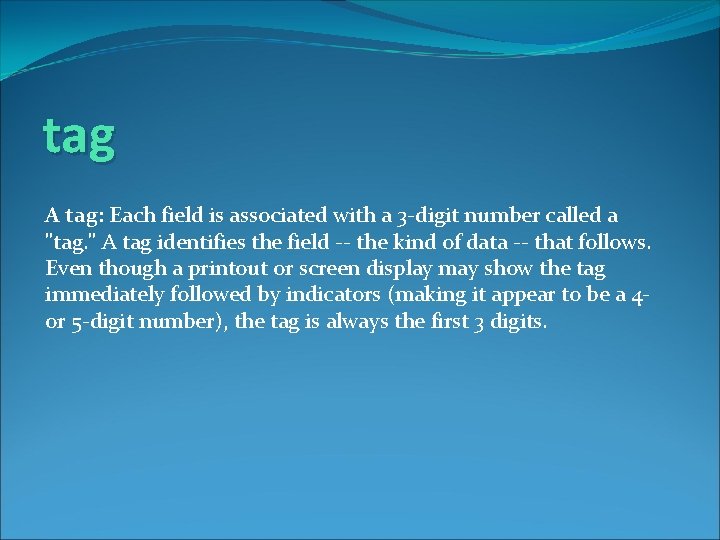 tag A tag: Each field is associated with a 3 -digit number called a