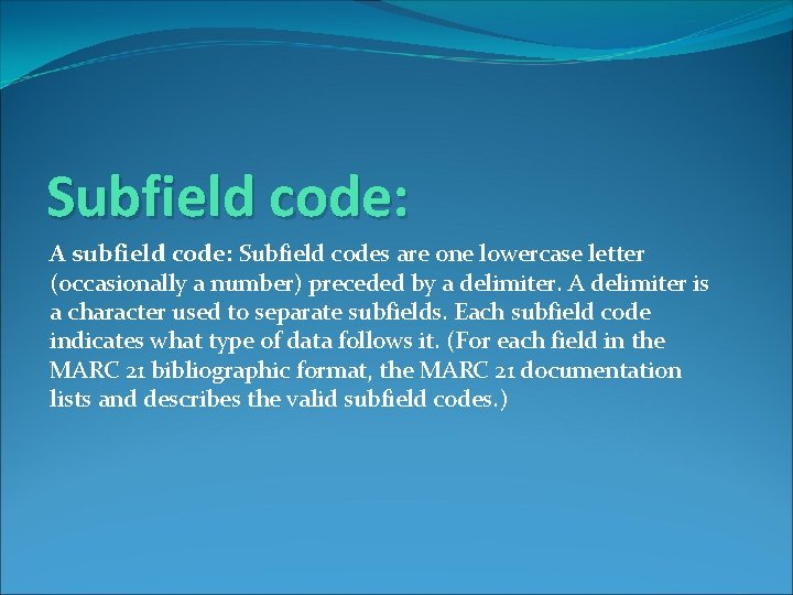 Subfield code: A subfield code: Subfield codes are one lowercase letter (occasionally a number)