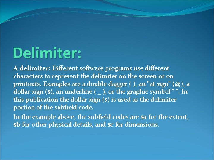 Delimiter: A delimiter: Different software programs use different characters to represent the delimiter on