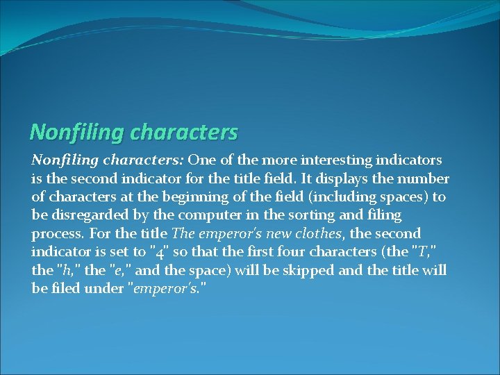 Nonfiling characters: One of the more interesting indicators is the second indicator for the
