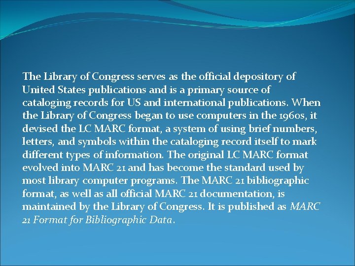 The Library of Congress serves as the official depository of United States publications and
