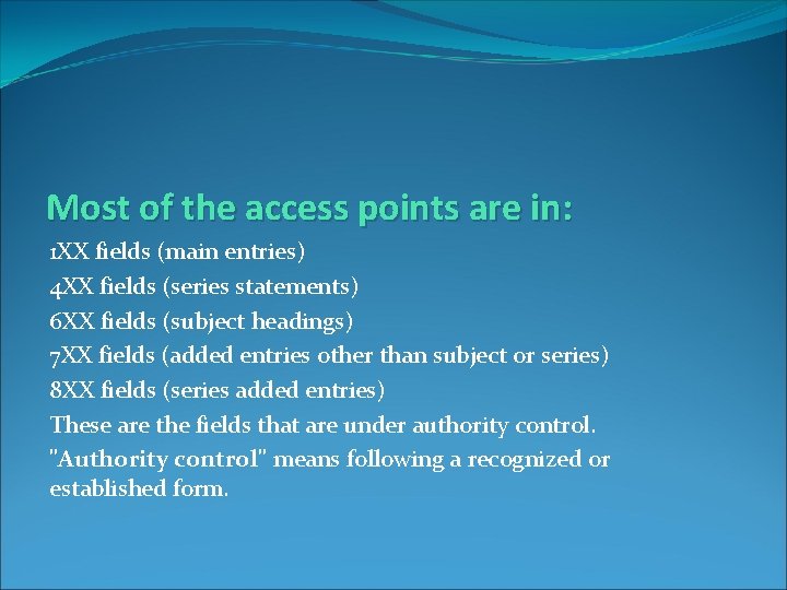 Most of the access points are in: 1 XX fields (main entries) 4 XX