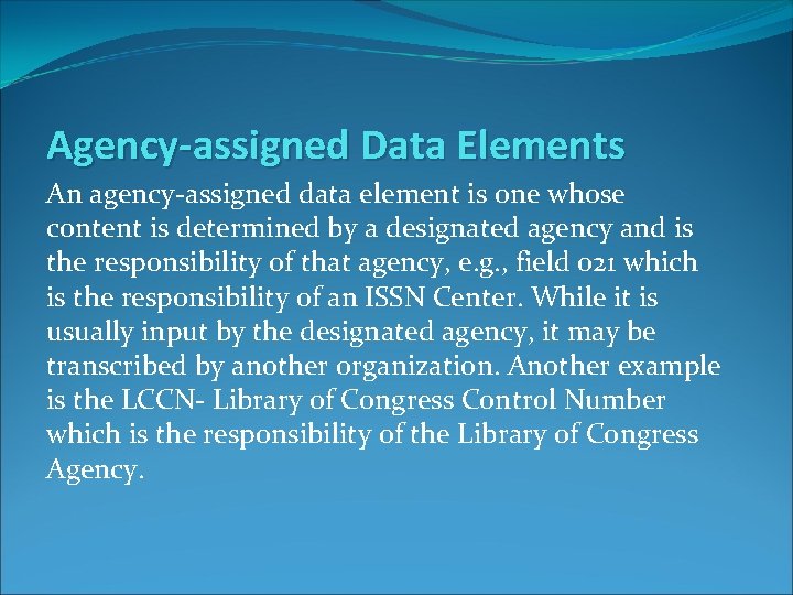 Agency-assigned Data Elements An agency-assigned data element is one whose content is determined by