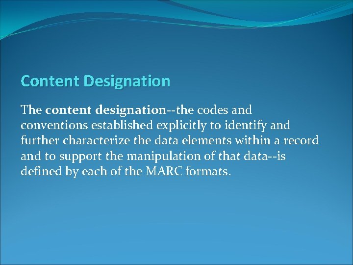 Content Designation The content designation--the codes and conventions established explicitly to identify and further