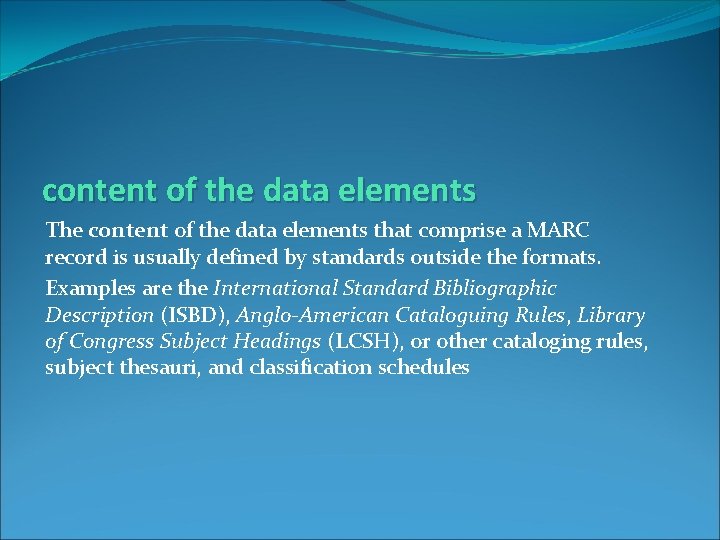 content of the data elements The content of the data elements that comprise a