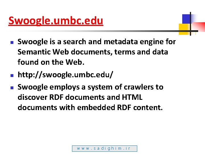 Swoogle. umbc. edu n n n Swoogle is a search and metadata engine for