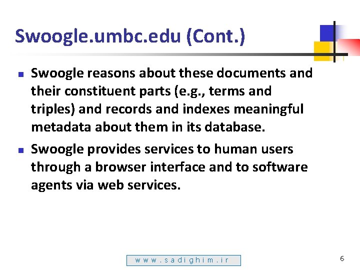 Swoogle. umbc. edu (Cont. ) n n Swoogle reasons about these documents and their