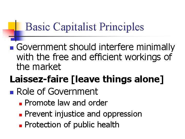 Basic Capitalist Principles Government should interfere minimally with the free and efficient workings of Basic Capitalist Principles Government should interfere minimally with the free and efficient workings of