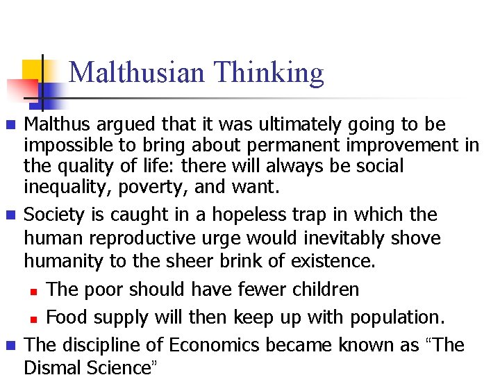 Malthusian Thinking Malthus argued that it was ultimately going to be impossible to bring Malthusian Thinking Malthus argued that it was ultimately going to be impossible to bring