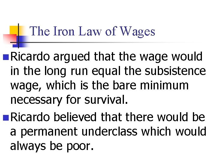 The Iron Law of Wages n Ricardo argued that the wage would in the The Iron Law of Wages n Ricardo argued that the wage would in the