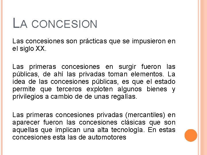 LA CONCESION Las concesiones son prácticas que se impusieron en el siglo XX. Las