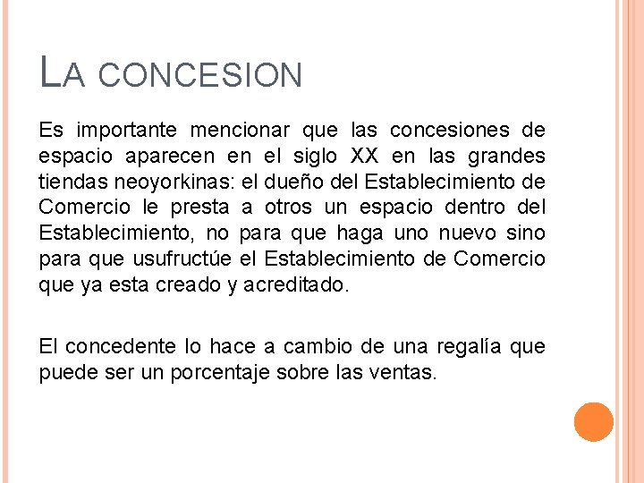 LA CONCESION Es importante mencionar que las concesiones de espacio aparecen en el siglo