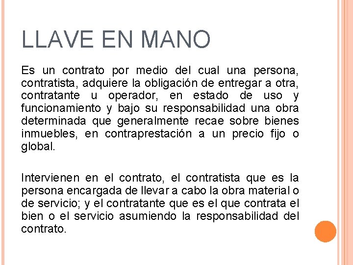 LLAVE EN MANO Es un contrato por medio del cual una persona, contratista, adquiere