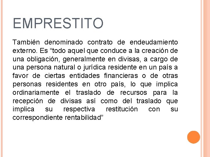 EMPRESTITO También denominado contrato de endeudamiento externo. Es “todo aquel que conduce a la