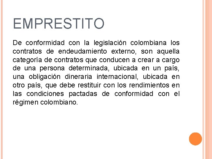 EMPRESTITO De conformidad con la legislación colombiana los contratos de endeudamiento externo, son aquella