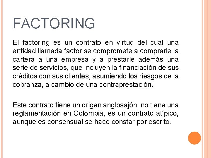 FACTORING El factoring es un contrato en virtud del cual una entidad llamada factor