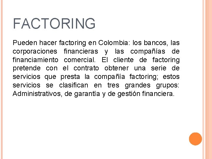 FACTORING Pueden hacer factoring en Colombia: los bancos, las corporaciones financieras y las compañías