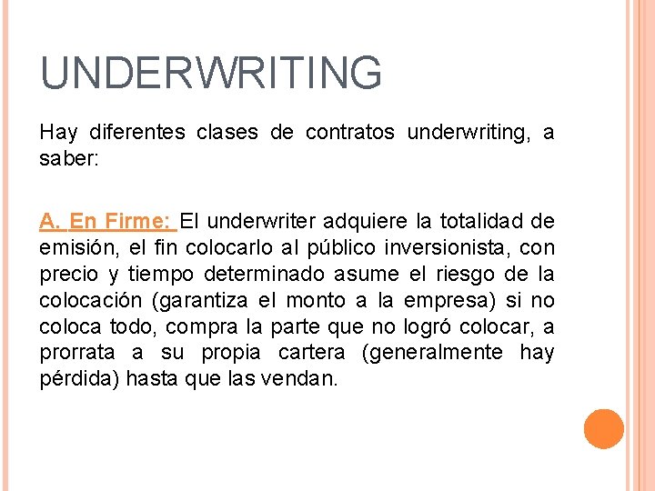 UNDERWRITING Hay diferentes clases de contratos underwriting, a saber: A. En Firme: El underwriter