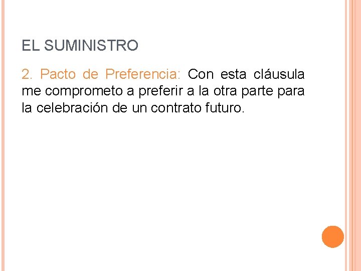 EL SUMINISTRO 2. Pacto de Preferencia: Con esta cláusula me comprometo a preferir a