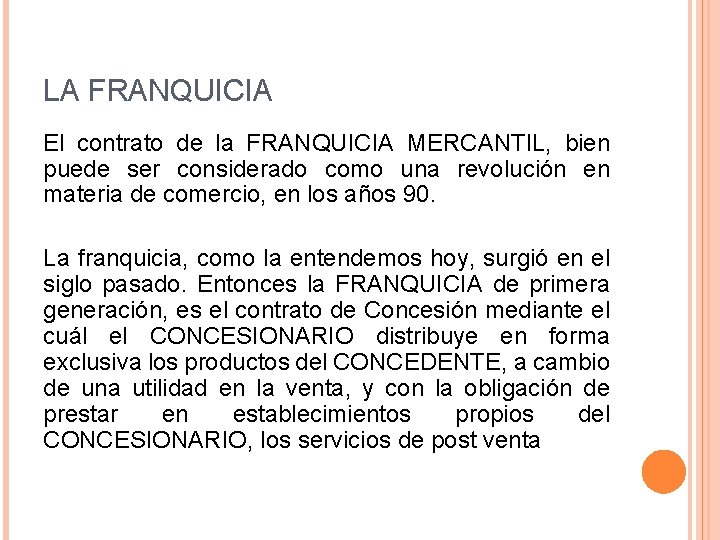 LA FRANQUICIA El contrato de la FRANQUICIA MERCANTIL, bien puede ser considerado como una