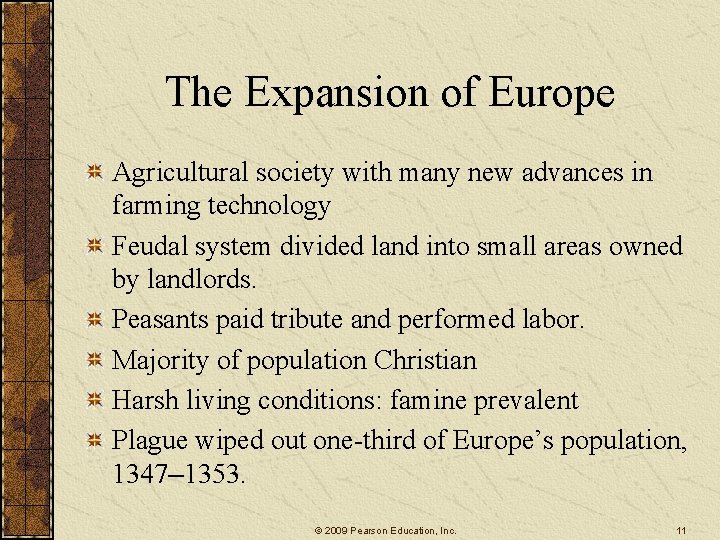 The Expansion of Europe Agricultural society with many new advances in farming technology Feudal