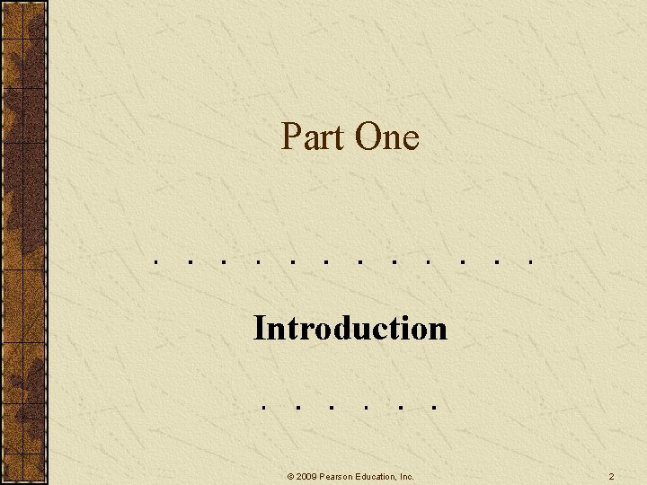 Part One Introduction © 2009 Pearson Education, Inc. 2 