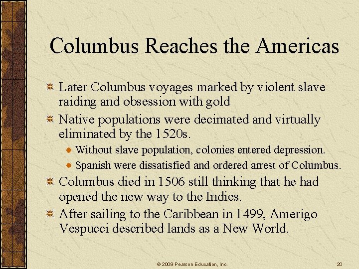 Columbus Reaches the Americas Later Columbus voyages marked by violent slave raiding and obsession