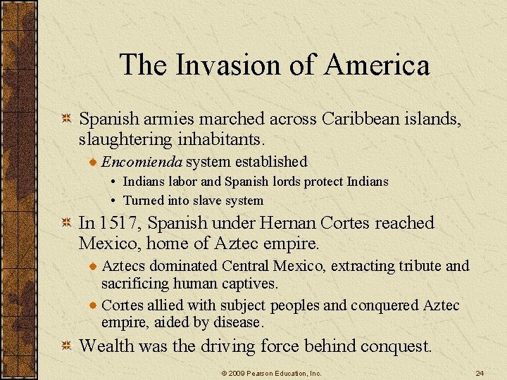 The Invasion of America Spanish armies marched across Caribbean islands, slaughtering inhabitants. Encomienda system