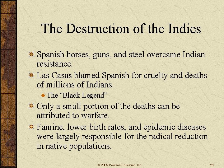 The Destruction of the Indies Spanish horses, guns, and steel overcame Indian resistance. Las