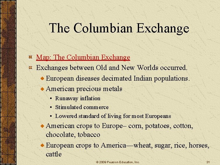 The Columbian Exchange Map: The Columbian Exchanges between Old and New Worlds occurred. European