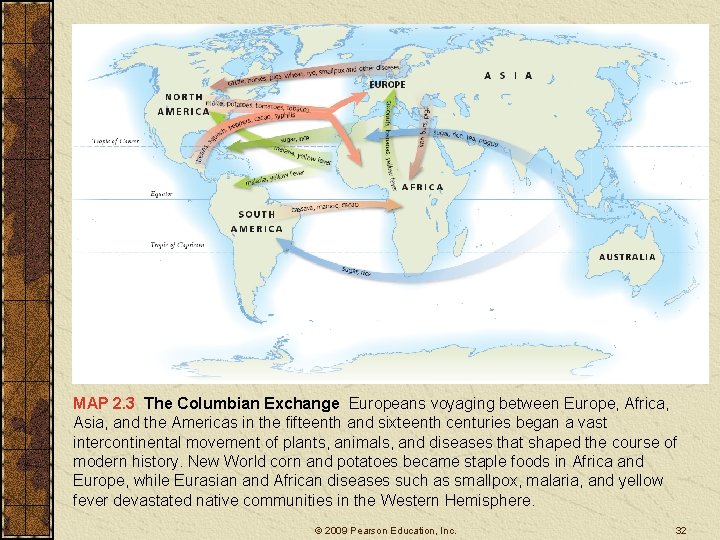 MAP 2. 3 The Columbian Exchange Europeans voyaging between Europe, Africa, Asia, and the