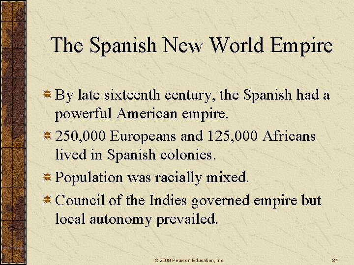 The Spanish New World Empire By late sixteenth century, the Spanish had a powerful
