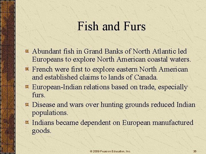 Fish and Furs Abundant fish in Grand Banks of North Atlantic led Europeans to