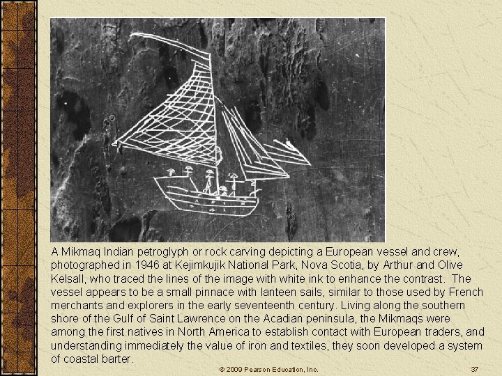 A Mikmaq Indian petroglyph or rock carving depicting a European vessel and crew, photographed