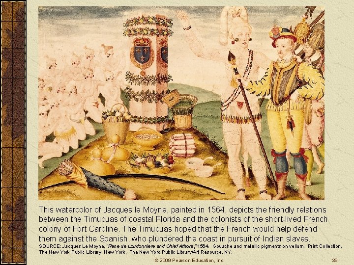 This watercolor of Jacques le Moyne, painted in 1564, depicts the friendly relations between