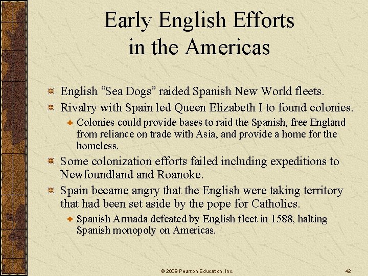 Early English Efforts in the Americas English “Sea Dogs” raided Spanish New World fleets.