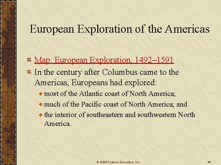 European Exploration of the Americas Map: European Exploration, 1492– 1591 In the century after