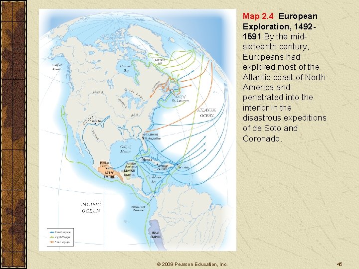 Map 2. 4 European Exploration, 14921591 By the midsixteenth century, Europeans had explored most