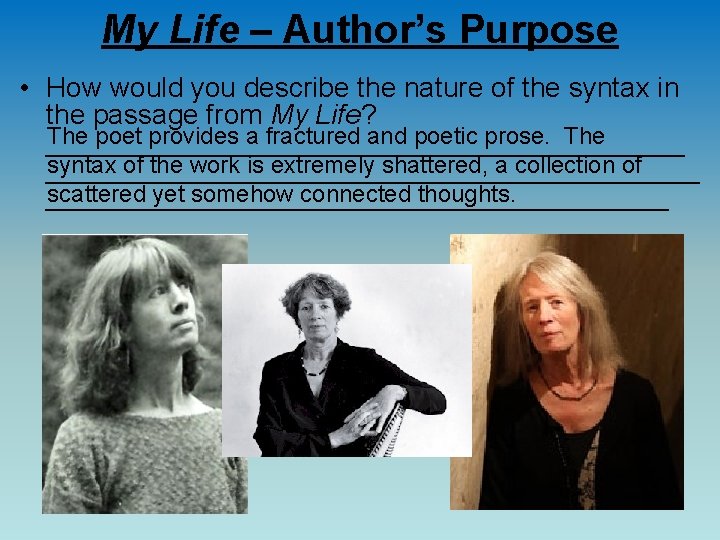 My Life – Author’s Purpose • How would you describe the nature of the