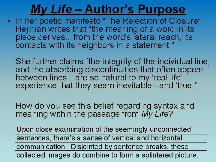 My Life – Author’s Purpose • In her poetic manifesto “The Rejection of Closure”,