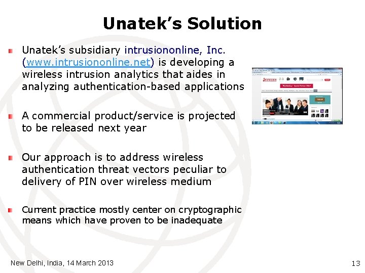 Unatek’s Solution Unatek’s subsidiary intrusiononline, Inc. (www. intrusiononline. net) is developing a wireless intrusion