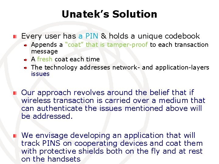 Unatek’s Solution Every user has a PIN & holds a unique codebook Appends a